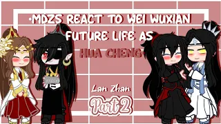 •🦋MDZS React to Wei Wuxian future life as Hua Cheng🦋•|Part 2|Lan Zhan|Og Ver|市子 •Simp D' Hua Cheng•