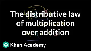 The distributive law of multiplication over addition | Pre-Algebra | Khan Academy