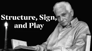 Jacques Derrida’s “Structure, Sign, and Play”