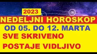 NEDELJNI HOROSKOP ZA PERIOD OD 05. DO 12. MARTA-SVE TAJNE POSTAJU JAVNE, A SKRIVENO POSTAJE VIDLJIVO