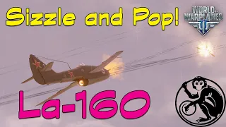 World of Warplanes - La-160 | Sizzle and Pop