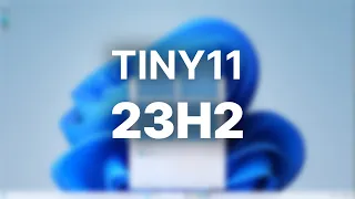 Tiny11 23H2 - What's New?