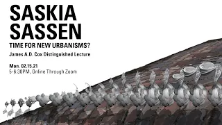 SASKIA SASSEN: Time For New Urbanisms?// 02.15.21