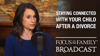 Staying Connected with Your Child After Divorce - Lauren Reitsema