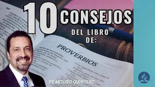 "10 CONSEJOS DEL LIBRO DE PROVERBIOS" | PR. ARTURO QUINTERO