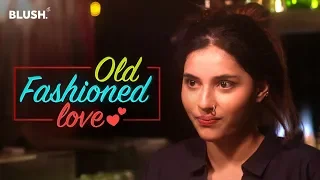 Old Fashioned Love | Ft. Luke Kenny | Valentine's Day Special | Blush