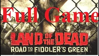 Land Of The Dead Road To Fiddler's Green Gameplay/Walkthrough Full Game No Commentary 1080p 60 FPS