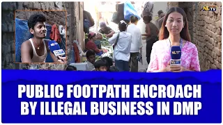 PUBLIC FOOTPATH ENCROACH BY ILLEGAL BUSINESS IN DMP