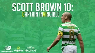 Celtic FC - Scott Brown 10: Captain Invincible