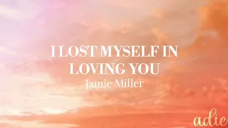 I Lost Myself in Loving You - Jamie Miller