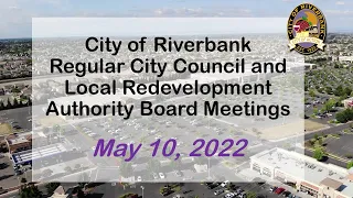 May 10, 2022 Riverbank City council & LRA Regular Meeting