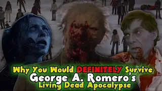 Why You Would DEFINITELY Survive Romero's Living Dead Apocalypse