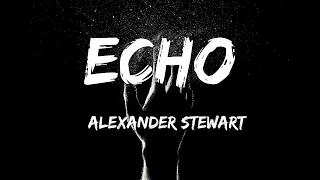 Alexander Stewart - Echo (With Lyrics)