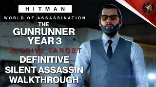 HITMAN WoA | The Gunrunner Year 3 | Elusive Target | 2 Easy Silent Assassin Methods | Walkthrough