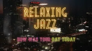 Relaxing Jazz - How was your day today?