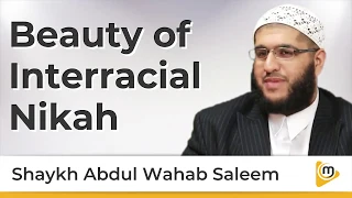 Beauty of Interracial Nikah - Sh. @AbdulWahabSaleem