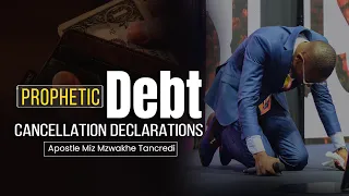 PROPHETIC DEBT CANCELLATION (APOSTLE MIZ MZWAKHE TANCREDI)