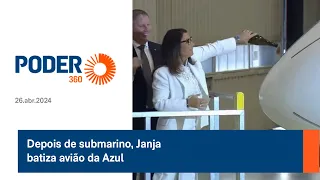 Depois de submarino, Janja batiza avião da Azul