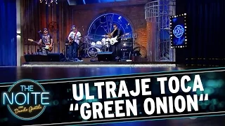 The Noite (11/08/16) - Ultraje a Rigor toca sua versão de "Green Onion"