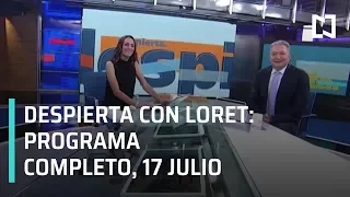 Despierta con Loret - Programa Completo 17 de Julio de 2019