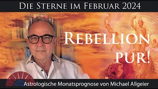 Rebellion pur | Februar 2024 | Astrologische Monatsprognose von Michael Allgeier