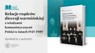 Diecezja warmińska a władze komunistyczne Polski – Książki pełne historii  [SPOTKANIE Z AUTOREM]