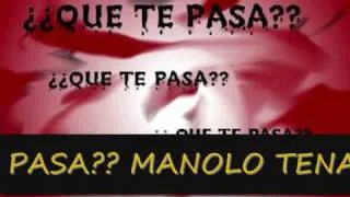 MANOLO TENA..QUE TE PASA..depende949  2