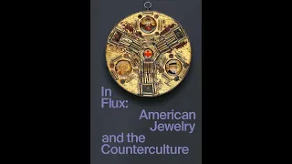 Reading Craft—In Flux: ​American Jewelry Packed a Punch in the Turbulent 1960s and 70s