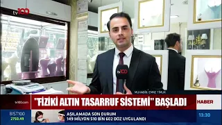 06.07.2022 TV 100 “FİZİKİ ALTIN TASARRUF SİSTEMİ” BAŞLADI. Muhabir: Emre Timur Kamera: Emrah Karaman