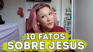 10 FATOS SOBRE JESUS