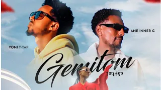 Yoni T Tap x Ane Inner G - Gemitom ( ገሚቶም )  [New Ethiopian Tigrigna Music Video]
