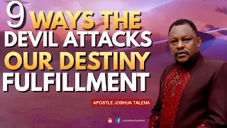 9 WAYS THE DEVIL ATTACKS OUR DESTINY FULFILLMENT by APOSTLE JOSHUA TALENA