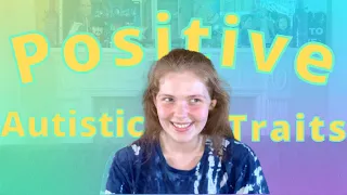 5 Positive Autistic Traits