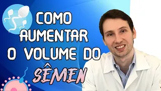 URGENTE: como AUMENTAR O VOLUME DO SEU SÊMEN. 5 DICAS