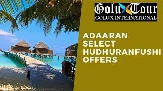 Adaaran Select Hudhuranfushi Offers