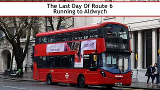 The *LAST DAY* Of Route 6 Running to Aldwych ( Bus Observations )