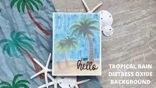 Tropical Rainstorm Background with Layering Stencils + Distress Oxides