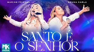 Marine Friesen e Bruna Karla - Santo é o Senhor (Clipe Oficial MK Music)