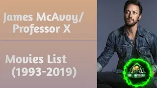 James McAvoy/Professor X  All Movies List (1993-2019)