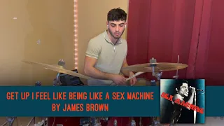 Get Up I Feel Like Being Like A Sex Machine by James Brown (Drum Cover)