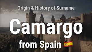 Camargo from Spain 🇪🇸 - Meaning, Origin, History & Migration Routes of Surname