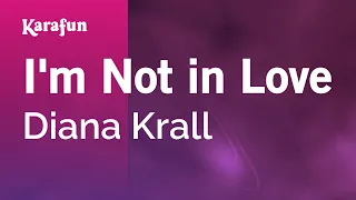 I'm Not in Love - Diana Krall | Karaoke Version | KaraFun