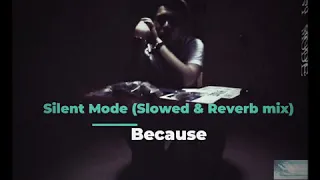 Because - Silent Mode ( Slowed & Reverb Mix)