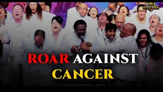 The Sound of ROAR... The Roar Against Cancer