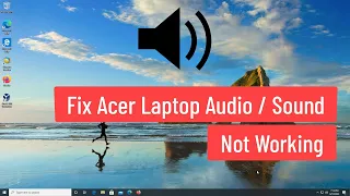 Fix Acer Laptop Audio / Sound Not Working