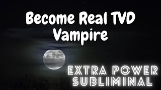 Become Real TVD Vampire Subliminal