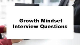 Growth Mindset Interview Questions | Do You Dare To Take The Quiz?