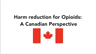 Harm reduction for opioids: A Canadian perspective