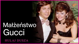 Niewłaściwa Miłość - Małżeństwo Gucci / Hulaj Dusza Historie Kryminalne