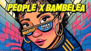 Bambelela x People (Adieh Flowz Mashup)